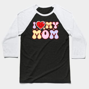 I Love My Mom With A Smiley Heart Baseball T-Shirt